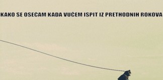 Kako se osećam kada vučem ispit iz prethodnih rokova